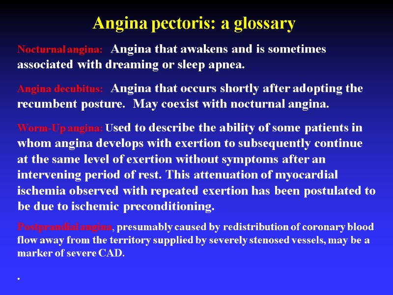 Nocturnal angina:   Angina that awakens and is sometimes associated with dreaming or